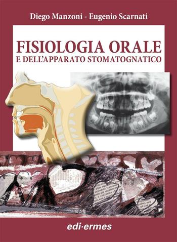 Fisiologia orale dell'apparato stomatognatico - Diego Manzoni, Eugenio Scarnati - Libro Edi. Ermes 2015 | Libraccio.it
