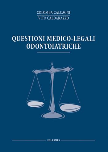 Questioni medico legali odontoiatriche - Colomba Calcagni, Vito Caldarazzo - Libro Edi. Ermes 2005 | Libraccio.it