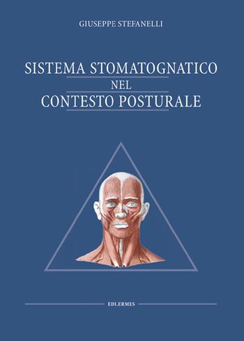 Sistema stomatognatico nel contesto posturale - Giuseppe Stefanelli - Libro Edi. Ermes 2003 | Libraccio.it