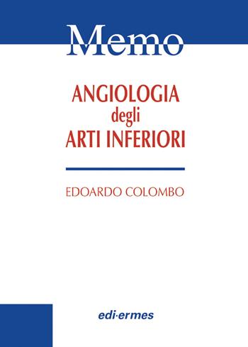 Angiologia degli arti inferiori - Edoardo Colombo - Libro Edi. Ermes 2007, Memo | Libraccio.it