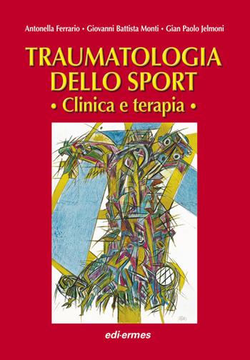 Traumatologia dello sport. Clinica e terapia  - Libro Edi. Ermes 2005 | Libraccio.it