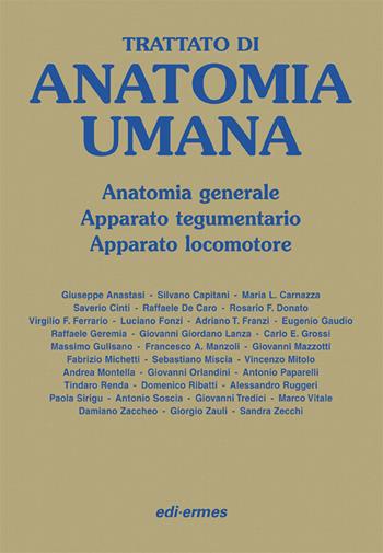 Trattato di anatomia umana. Anatomia generale, apparato tegumentario, apparato locomotore - Giuseppe Anastasi, Silvano Capitani, Maria L. Carnazza - Libro Edi. Ermes 2006 | Libraccio.it