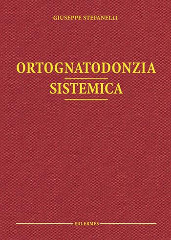 Ortognatodonzia sistemica - Giuseppe Stefanelli - Libro Edi. Ermes 2006 | Libraccio.it