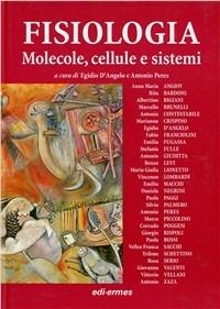 Fisiologia. Molecole, cellule e sistemi. Vol. 1: Principi e fisiologia cellulare - A. Maria Angioy - Libro Edi. Ermes 2006 | Libraccio.it