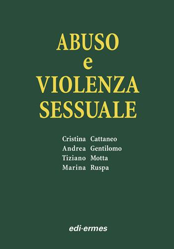Abuso e violenza sessuale - Cristina Cattaneo, Andrea Gentilomo, Tiziano Motta - Libro Edi. Ermes 2006 | Libraccio.it