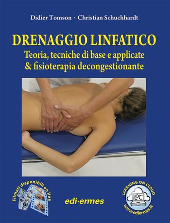 Drenaggio linfatico. Teoria, tecniche di base e applicate & fisioterapia decongestionante. Con video online - Didier Tomson, Christian Schuchhardt - Libro Edi. Ermes 2009 | Libraccio.it
