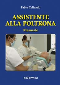 Assistente alla poltrona. Manuale - Fabio Caliendo - Libro Edi. Ermes 2010 | Libraccio.it