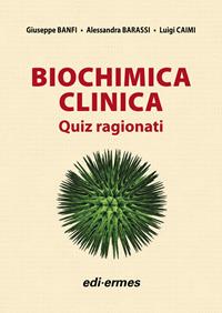 Biochimica clinica. Quiz ragionati - Giuseppe Banfi, Alessandra Barassi, Luigi Caimi - Libro Edi. Ermes 2009 | Libraccio.it