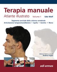 Terapia manuale. Atlante illustrato. Vol. 1 - Udo Wolf - Libro Edi. Ermes 2010 | Libraccio.it