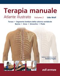 Terapia manuale. Atlante illustrato. Vol. 2 - Udo Wolf - Libro Edi. Ermes 2010 | Libraccio.it
