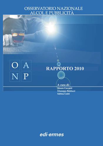 Rapporto 2010 dell'Osservatorio Nazionale Alcol e Pubblicità - Mauro Ceccanti, Giuseppe Balducci, Sabina Cedri - Libro Edi. Ermes 2011 | Libraccio.it