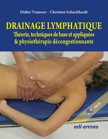 Drainage lymphatique. Théorie, techniques de base et appliquées & physiothérapie décongestionnante. Con DVD - Didier Tomson, Christian Schuchhardt - Libro Edi. Ermes 2010 | Libraccio.it