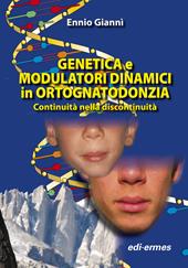 Genetica e modulatori dinamici in ortognatodonzia. Continuità nella discontinuità