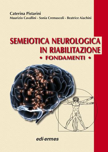 Semeiotica neurologica in riabilitazione. Fondamenti  - Libro Edi. Ermes 2012 | Libraccio.it