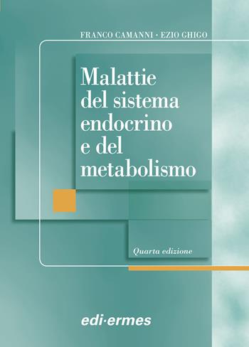 Malattia del sistema endocrino e del metabolismo - Franco Camanni, Ezio Ghigo - Libro Edi. Ermes 2012 | Libraccio.it