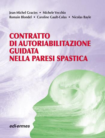 Contratto di autoriabilitazione guidata nella paresi spastica  - Libro Edi. Ermes 2014 | Libraccio.it