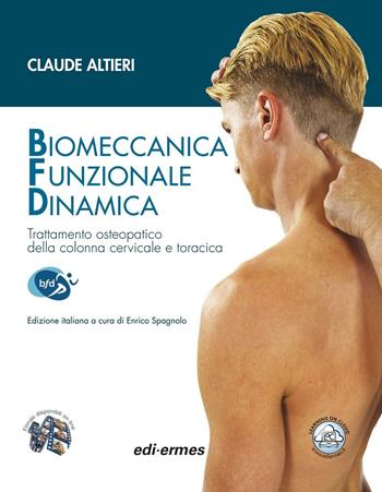 Biomeccanica Funzionale Dinamica. Trattamento osteopatico della colonna cervicale e toracica - Claude Altieri - Libro Edi. Ermes 2015 | Libraccio.it
