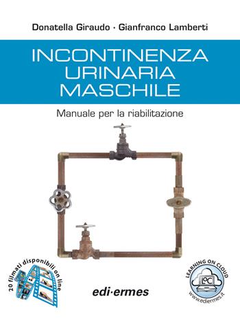 Incontinenza urinaria maschile. Manuale per la riabilitazione - Donatella Giraudo, Gianfranco Lamberti - Libro Edi. Ermes 2015 | Libraccio.it
