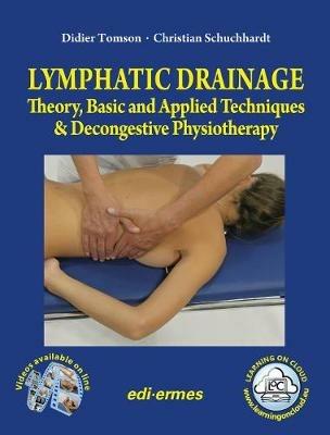 Lymphatic drainage. Theory, basic and applied techniques & decongestive physiotherapy - Didier Tomson, Christian Schuchhardt - Libro Edi. Ermes 2018 | Libraccio.it