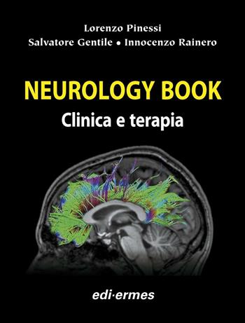 Neurology book. Clinica e terapia - Lorenzo Pinessi, Salvatore Gentile, Innocenzo Rainero - Libro Edi. Ermes 2015 | Libraccio.it