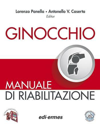 Ginocchio. Manuale di riabilitazione. Ediz. illustrata  - Libro Edi. Ermes 2016 | Libraccio.it