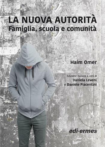 La nuova autorità. Famiglia, scuola e comunità - Haim Omer - Libro Edi. Ermes 2016 | Libraccio.it