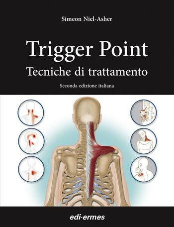 Trigger point. Tecniche di trattamento - Simeon Niel-Asher - Libro Edi. Ermes 2016 | Libraccio.it