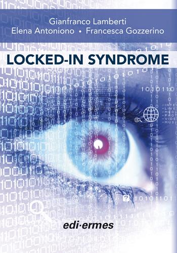 Locked-in syndrome - Gianfranco Lamberti, Elena Antoniono, Francesca Gozzerino - Libro Edi. Ermes 2017 | Libraccio.it