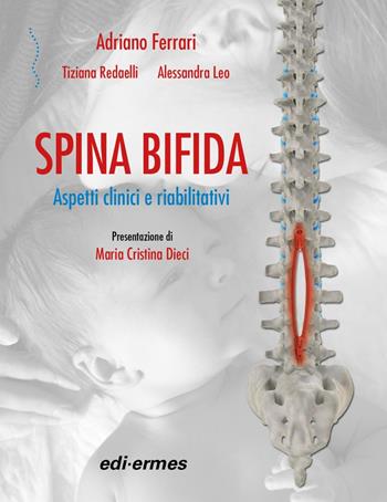 Spina bifida. Aspetti clinici e riabilitativi - Adriano Ferrari, Tiziana Redaelli, Alessandra Leo - Libro Edi. Ermes 2024 | Libraccio.it