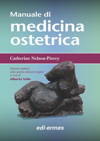 Manuale di medicina ostetrica - Catherine Nelson-Piercy - Libro Edi. Ermes 2019 | Libraccio.it