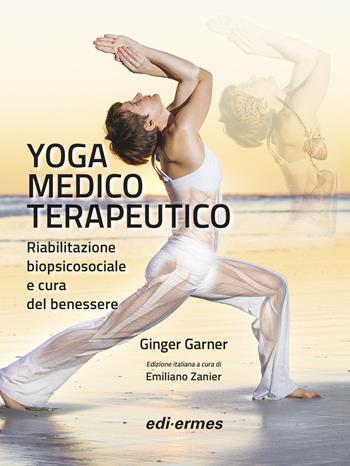 Yoga medico terapeutico - Ginger Garner - Libro Edi. Ermes 2021 | Libraccio.it