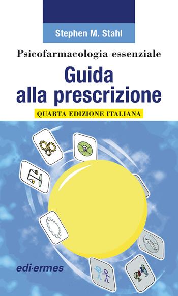 Psicofarmacologia essenziale. Guida alla prescrizione - Stephen M. Stahl - Libro Edi. Ermes 2021 | Libraccio.it
