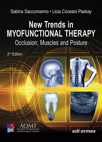 New trends in Myofunctional Therapy. Occlusion, muscles and posture. Ediz. illustrata - Sabina Saccomanno, Licia Coceani Paskay - Libro Edi. Ermes 2021 | Libraccio.it