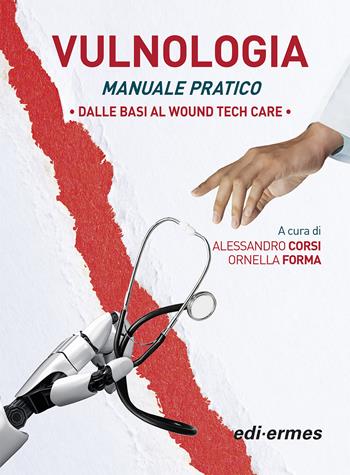 Vulnologia. Manuale pratica. Dalle basi al Wound tech Care  - Libro Edi. Ermes 2022 | Libraccio.it
