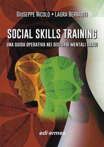 Social skills training. Una guida operativa nei disturbi mentali gravi. Con materiale di approfondimento - Giuseppe Nicolò, Laura Bernabei - Libro Edi. Ermes 2022 | Libraccio.it