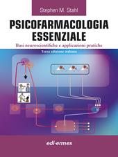 Psicofarmacologia essenziale. Basi neuroscientifiche e applicazioni pratiche