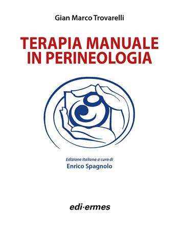 Terapia manuale in perineologia - Gian Marco Trovarelli - Libro Edi. Ermes 2024 | Libraccio.it