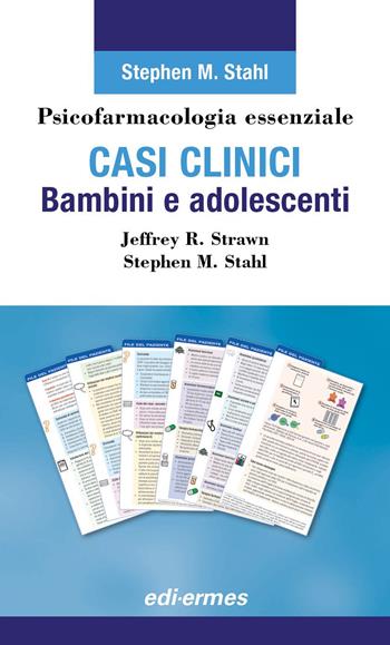 Psicofarmacologia essenziale. Casi clinici bambini e adolescenti - Jeffrey R. Strawn, Stephen M. Stahl - Libro Edi. Ermes 2026 | Libraccio.it