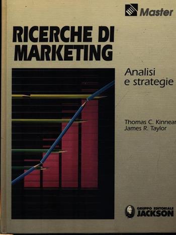 Ricerche di marketing. Analisi e strategie - Thomas C. Kinnear, James R. Taylor - Libro Jackson Libri 1990 | Libraccio.it