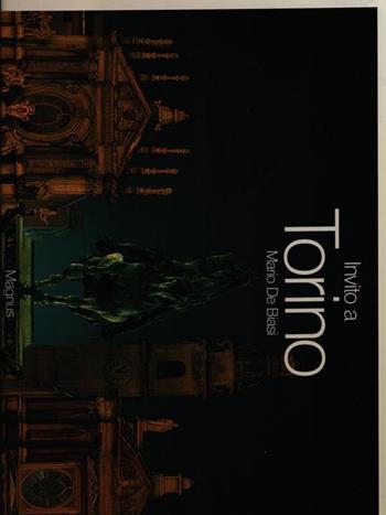 Invito a Torino - Mario De Biasi, Valerio Castronovo, Gianna Baltaro - Libro Magnus 1989 | Libraccio.it