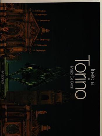 Invito a Torino - Mario De Biasi, Valerio Castronovo, Gianna Baltaro - Libro Magnus 1989 | Libraccio.it