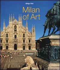 Milan of art. Ediz. inglese - Ghigo Roli, Antonello Negri - Libro Magnus 2001 | Libraccio.it