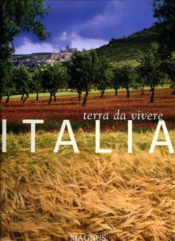 Italia. Terra da vivere - Ettore Pettinaroli - Libro Magnus 2004 | Libraccio.it