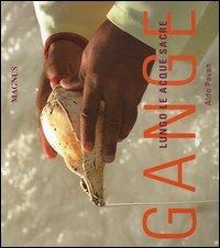 Gange. Lungo le acque sacre. Ediz. illustrata - Aldo Pavan - Libro Magnus 2005 | Libraccio.it