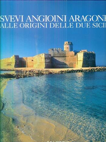 Angioini, Svevi e Aragonesi in Sicilia e nel sud dell'Italia - Fulvio Delle Donne, Luigi Russo, Mirko Vagnoni - Libro Magnus 2008 | Libraccio.it