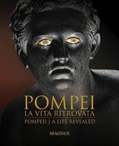 Pompei. La vita ritrovata. Ediz. italiana e inglese