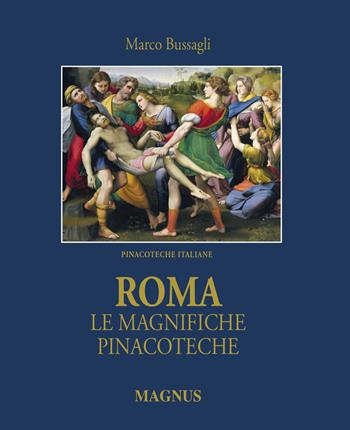 Roma, le magnifiche pinacoteche - Marco Bussagli - Libro Magnus 2011 | Libraccio.it