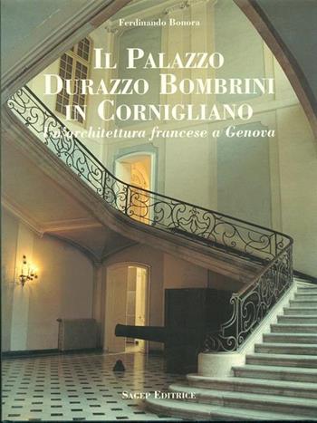 Il palazzo Durazzo Bombrini in Cornigliano. Un'architettura francese a Genova - Ferdinando Bonora - Libro SAGEP 1991, Architettura | Libraccio.it