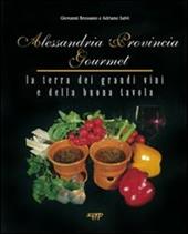 Alessandria provincia gourmet. La terra dei grandi vini e della buona tavola