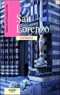 San Lorenzo. Cattedrale - Anna Dagnino - Libro SAGEP 2005, Genova città inaspettata | Libraccio.it